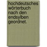 Hochdeutsches Wörterbuch nach den Endsylben geordnet. door Gottfried Heinrich Schäfer