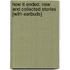 How It Ended: New and Collected Stories [With Earbuds]