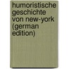 Humoristische geschichte von New-York (German Edition) door Irving Washington