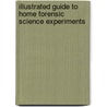Illustrated Guide to Home Forensic Science Experiments door Robert Bruce Thompson