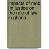 Impacts of Mob [In]Justice on the Rule of Law in Ghana by Mawuloe Koffi Kodah