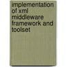 Implementation Of Xml Middleware Framework And Toolset door Janardhanan Shanmugavel Duraipandi