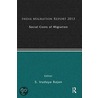 India Migration Report 2013: Social Costs of Migration door S. Irudaya Rajan