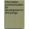 Information Communication for Development in Shinyanga by Joyce Otsyina