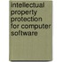 Intellectual Property Protection for Computer Software