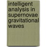 Intelligent Analysis in Supernovae Gravitational Waves door Yue Fai Chui