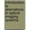 Introduction to Aberrations in Optical Imaging Systems door Jose Sasian