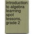 Introduction to Algebra Learning Spot Lessons, Grade 2