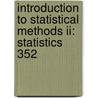 Introduction To Statistical Methods Ii: Statistics 352 door Jeff Kollath