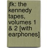 Jfk: The Kennedy Tapes, Volumes 1 & 2 [with Earphones] door John F. Kennedy