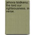 Jehova-Tsidkenu: the Lord our righteousness. In verse.