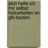 Jetzt Helfe Ich Mir Selbst: Holzarbeiten An Gfk-booten door Ralf Schaepe