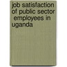 Job Satisfaction of Public Sector  Employees in Uganda by Stephen Edema
