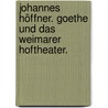 Johannes Höffner. Goethe und das Weimarer Hoftheater. by Johannes Höffner