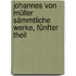 Johannes von Müller sämmtliche Werke, Fünfter Theil