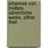 Johannes von Müllers Sämmtliche Werke, eilfter Theil