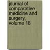 Journal of Comparative Medicine and Surgery, Volume 18 door Onbekend