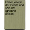 Kaiser Joseph Der Zweite Und Sein Hof (German Edition) door Luise Mühlbach