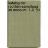 Katalog Der Reptilien-sammlung Im Museum . I.-ii. Teil door Naturforschende Gesellschaft Senckenbergische