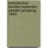 Katholischer Familien-Kalender, Zweiter Jahrgang, 1843 door Verein Zur Verbreitung Guter Katholischer Bücher