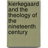 Kierkegaard and the Theology of the Nineteenth Century by George Pattison