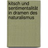 Kitsch und Sentimentalität in Dramen des Naturalismus door Daniela Maschmann