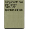 Kriegsbriefe Aus Den Jahren 1870-1871 (German Edition) door Von Kretschmann Hans