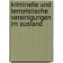Kriminelle Und Terroristische Vereinigungen Im Ausland