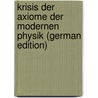 Krisis Der Axiome Der Modernen Physik (German Edition) by Pécsi Gusztáv