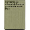 Kurzgefasste Altwestsächsische Grammatik:Erster Theil door Peter Jacob Cosijn