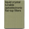 Liquid Crystal Tunable Optoelectronic Flat-top Filters by Shadi Alboon