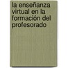 La Enseñanza Virtual en la Formación del Profesorado by Mª Ángeles Martinez -Berruezo