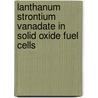 Lanthanum Strontium Vanadate in Solid Oxide Fuel Cells door Xiaoming Ge