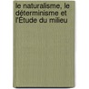 Le Naturalisme, le Déterminisme et l'Étude du Milieu by Marie-Anne Valente
