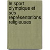 Le sport olympique et ses représentations religieuses door Simona Ionescu