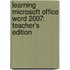 Learning Microsoft Office Word 2007: Teacher's Edition