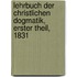 Lehrbuch der christlichen Dogmatik, Erster Theil, 1831