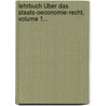 Lehrbuch Über Das Staats-oeconomie-recht, Volume 1... by Heinrich Eschenmayer