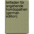 Leitfaden Für Angehende Homöopathen (German Edition)