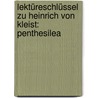 Lektüreschlüssel zu Heinrich von Kleist: Penthesilea door Maximilian Nutz