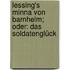 Lessing's Minna von Barnhelm; oder: Das Soldatenglück