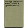 Lessing's Sämmtliche Werke, Volume 3 (German Edition) by Ephraim Lessing Gotthold