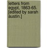 Letters from Egypt, 1863-65. [Edited by Sarah Austin.] door Lucie Duff Gordon