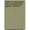 Letters to Washington and Accompanying Papers Volume 5 by Stanislaus Murray Hamilton