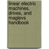Linear Electric Machines, Drives, and Maglevs Handbook door Ion Boldea