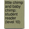 Little Chimp and Baby Chimp: Student Reader (Level 10) door Authors Various
