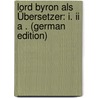 Lord Byron Als Übersetzer: I. Ii A . (german Edition) door Maychrzak Franz