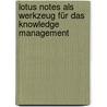 Lotus Notes als Werkzeug für das Knowledge Management by Andreas Schmidt