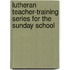 Lutheran Teacher-Training Series for the Sunday School