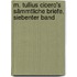M. Tullius Cicero's Sämmtliche Briefe, siebenter Band